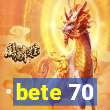 bete 70